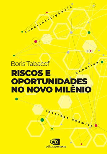 Ler Riscos e oportunidades no novo milênio: superinteligência, genética, inserção cósmica, do autor Boris Tabacof